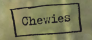 Chewies