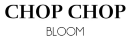 Chop Chop Bloom